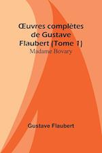 OEuvres complètes de Gustave Flaubert (Tome 1)