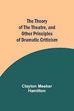 The Theory of the Theatre, and Other Principles of Dramatic Criticism 