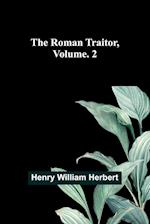 The Roman Traitor, Volume. 2 