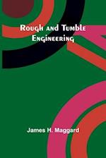 Rough and Tumble Engineering 