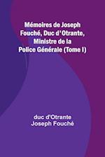 Mémoires de Joseph Fouché, Duc d'Otrante, Ministre de la Police Générale (Tome I)