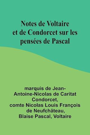 Notes de Voltaire et de Condorcet sur les pensées de Pascal