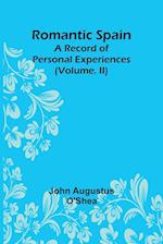 Romantic Spain: A Record of Personal Experiences (Volume. II) 