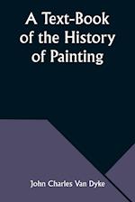 A Text-Book of the History of Painting 