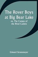 The Rover Boys at Big Bear Lake; or, The Camps of the Rival Cadets 