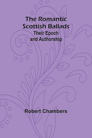 The Romantic Scottish Ballads