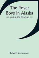 The Rover Boys in Alaska; or, Lost in the Fields of Ice 