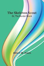 The skeleton scout; or, The border block