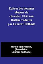 Epitres des hommes obscurs du chevalier Ulric von Hutten traduites par Laurent Tailhade