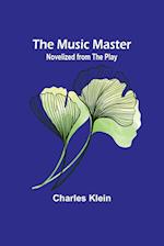 The Music Master; Novelized from the Play