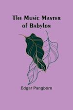 The Music Master of Babylon
