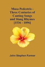 Musa Pedestris - Three Centuries of Canting Songs and Slang Rhymes [1536 - 1896]