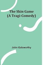 The Skin Game (A Tragi-Comedy)