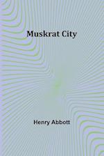 Muskrat City