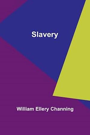 Få Slavery Af William Ellery Channing Som Paperback Bog På Engelsk ...