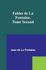 Fables de La Fontaine. Tome Second