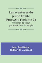 Les aventures du jeune Comte Potowski (Volume 2); Un roman de coe&#156;ur par Marat, l'ami du peuple