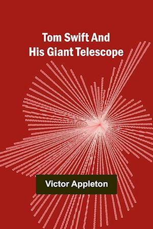 Tom Swift and His Giant Telescope