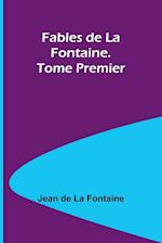 Fables de La Fontaine. Tome Premier