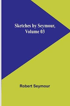 Sketches by Seymour, Volume 03