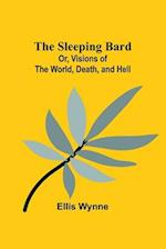 The Sleeping Bard; Or, Visions of the World, Death, and Hell