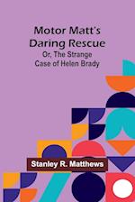 Motor Matt's Daring Rescue; Or, The Strange Case of Helen Brady