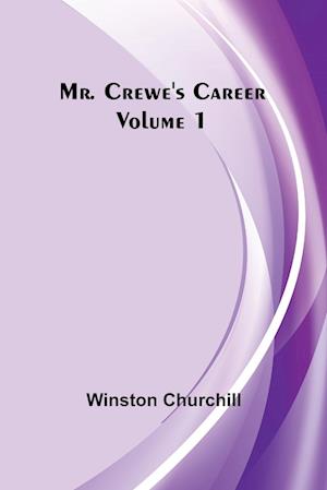 Mr. Crewe's Career - Volume 1