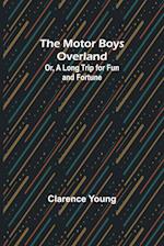 The Motor Boys Overland; Or, A Long Trip for Fun and Fortune