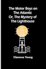 The Motor Boys on the Atlantic; Or, The Mystery of the Lighthouse