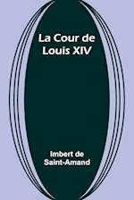 La Cour de Louis XIV