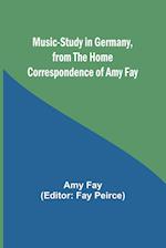 Music-Study in Germany, from the Home Correspondence of Amy Fay