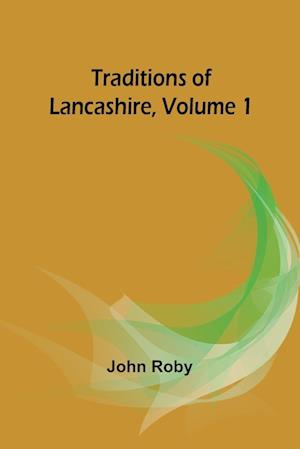 Traditions of Lancashire, Volume 1