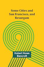 Some Cities and San Francisco, and Resurgam