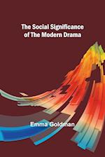 The Social Significance of the Modern Drama