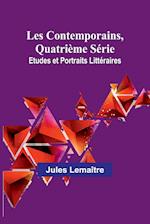 Les Contemporains, Quatrième Série; Etudes et Portraits Littéraires