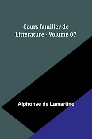 Cours familier de Littérature - Volume 07