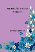 My Disillusionment in Russia