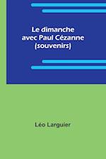 Le dimanche avec Paul Cézanne (souvenirs)