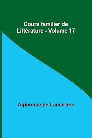 Cours familier de Littérature - Volume 17