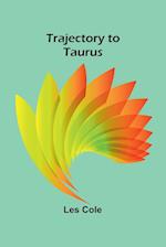 Trajectory to Taurus