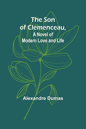 The Son of Clemenceau, A Novel of Modern Love and Life