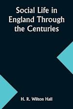 Social Life in England Through the Centuries