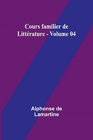 Cours familier de Littérature - Volume 04