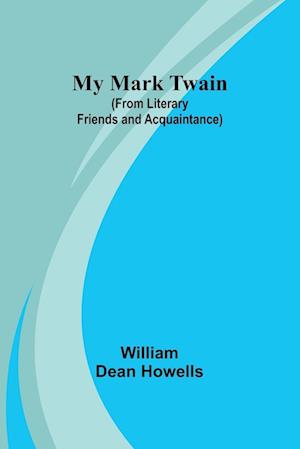 My Mark Twain (from Literary Friends and Acquaintance)