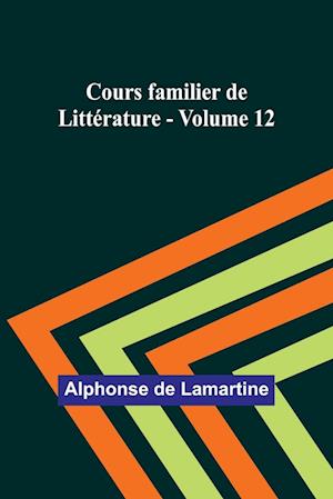 Cours familier de Littérature - Volume 12