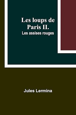 Les loups de Paris II. Les assises rouges