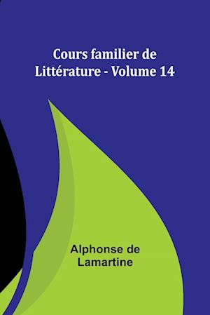 Cours familier de Littérature - Volume 14