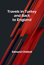 Travels in Turkey and back to England