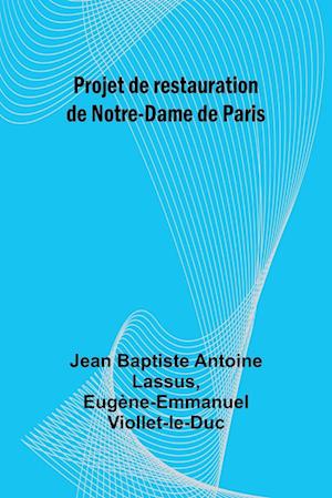 Projet de restauration de Notre-Dame de Paris