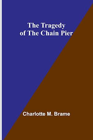 The Tragedy of the Chain Pier